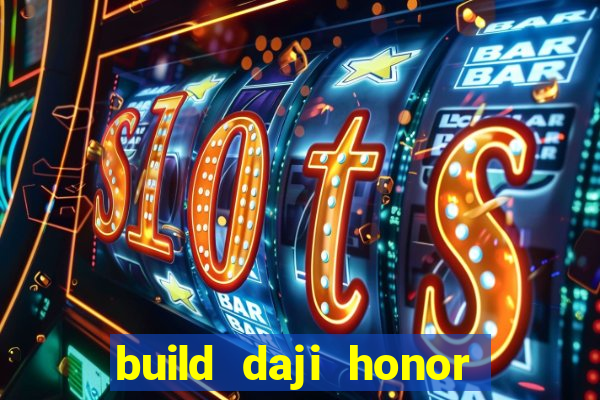 build daji honor of kings